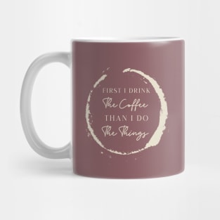 First i drink the coffee then i do the things Mug